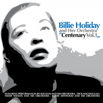 Billie Holiday And Her Orchestra - Centenary, Vol. 1