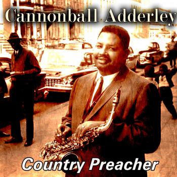 Cannonball Adderley - Country Preacher