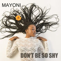 Mayoni - Don't Be so Shy