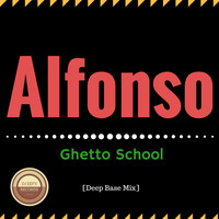Alfonso - Ghetto School (Deep Base Mix)