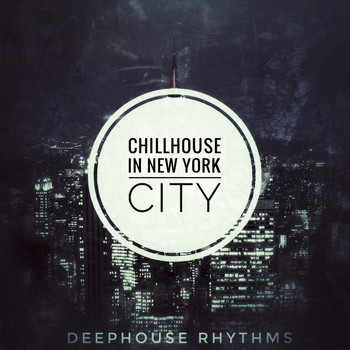Various Artists - Chillhouse in New York City (Deephouse Rhythms)