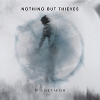 Nothing But Thieves - If I Get High (II)