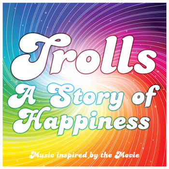 Various Artists - Trolls - A Story of Happiness (Music Inspired by the Movie)