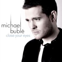 Michael Bublé - Close Your Eyes