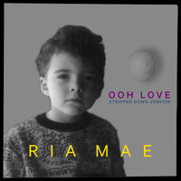 Ria Mae - Ooh Love (Stripped Down)