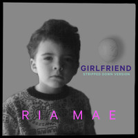Ria Mae - Girlfriend (Stripped Down)