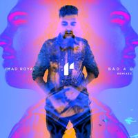 Imad Royal - Bad 4 U (Remixes)