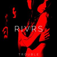 RIVRS - Trouble