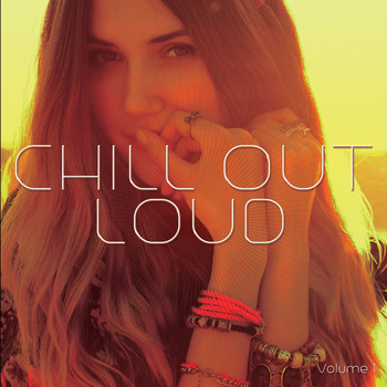 Various Artists - Chill Out Loud, Vol. 1 (Positive Summer Chill Music)