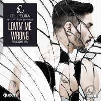 Felipe Lira - Lovin' Me Wrong (The Remixes, Vol. 1)