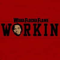 Waka Flocka Flame - Workin