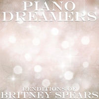 Piano Dreamers - Piano Dreamers Renditions of Britney Spears