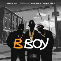 Meek Mill - B Boy (feat. Big Sean & A$AP Ferg) (Explicit)