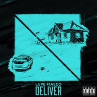 Lupe Fiasco - Deliver (Explicit)