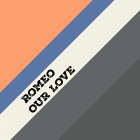 Romeo - Our Love