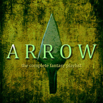 Various Artists - Arrow - The Complete Fantasy Playlist