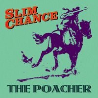 Slim Chance - The Poacher