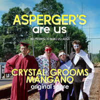 Crystal Grooms Mangano - Asperger's Are Us (Original Score)