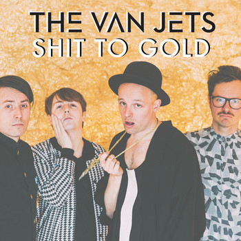The Van Jets - Shit to Gold (Radio Edit [Explicit])
