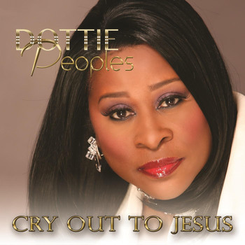 Dottie Peoples - Cry Out to Jesus