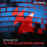 Spankox - To The Club (Rodg Remix)