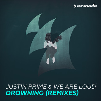 Justin Prime & We Are Loud - Drowning (Remixes)