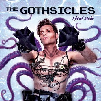 Gothsicles - I Feel Sicle