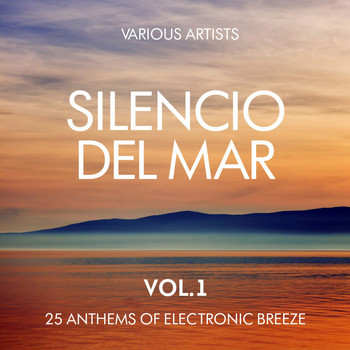 Various Artists - Silencio Del Mar (25 Anthems of Electronic Breeze), Vol. 1