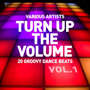 Various Artists - Turn up the Volume (20 Groovy Dance Beats), Vol. 1