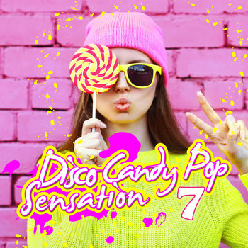 Various Artists - Disco Candy Pop Sensation, Vol. 7