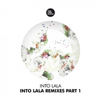 Into Lala - Into Lala Remixes, Pt. 1