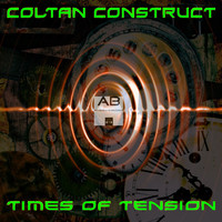 Coltan Construct - Times of Tension