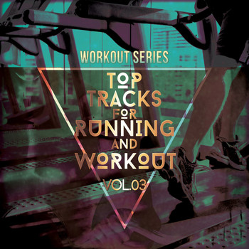 Various Artists - Workout Series: Top Tracks for Running and Workout, Vol. 03