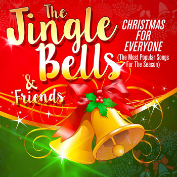 Various Artists - The Jingle Bells & Friends: Christmas for Everyone (The Most Popular Songs for the Season)
