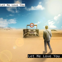 Let Me Love You - Let Me Love You