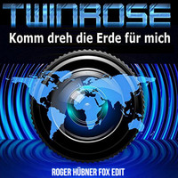 Twinrose - Komm dreh die Erde für mich (Roger Hübner Fox Edit)