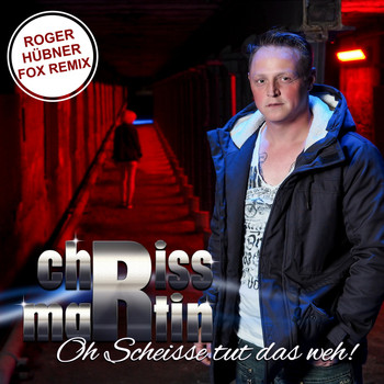 Chriss Martin - Oh scheisse tut das weh (Roger Hübner Fox Remix)