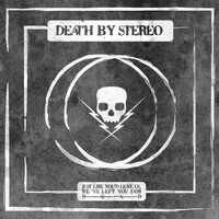 Death By Stereo - Just Like You'd Leave Us, We've Left You for Dead (Explicit)