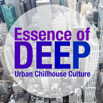 Various Artists - Essence of Deep (Urban Chillhouse Culture)