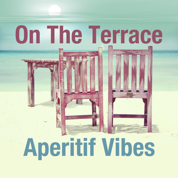 Various Artists - On the Terrace (Aperitif Vibes)