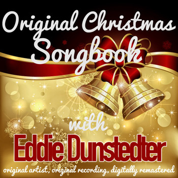 Eddie Dunstedter - Original Christmas Songbook (Original Artist, Original Recordings, Digitally Remastered)