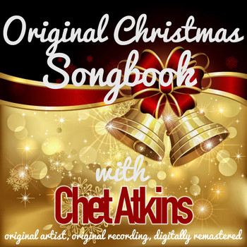 Chet Atkins - Original Christmas Songbook (Original Artist, Original Recordings, Digitally Remastered)