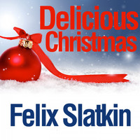 Felix Slatkin - Delicious Christmas