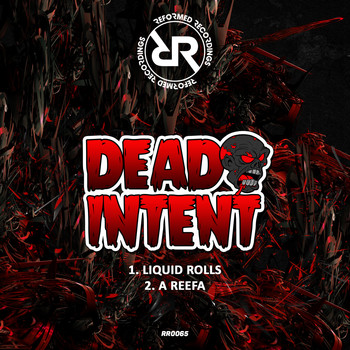 Dead Intent - Liquid Rolls / A Reefa