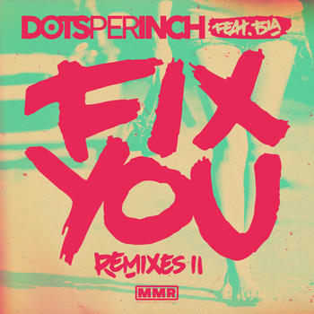 Dots Per Inch - Fix You (Remixes II)