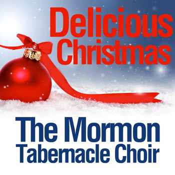 The Mormon Tabernacle Choir - Delicious Christmas