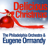 The Philadelphia Orchestra & Eugene Ormandy - Delicious Christmas
