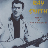 Ray Smith - The Best Of The Rock'n'Roll Years