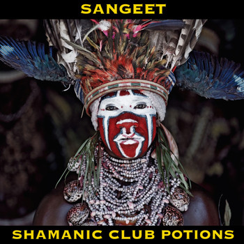 Sangeet - Shamanic Club Potions