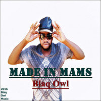 Blaq Owl - Made In Mams